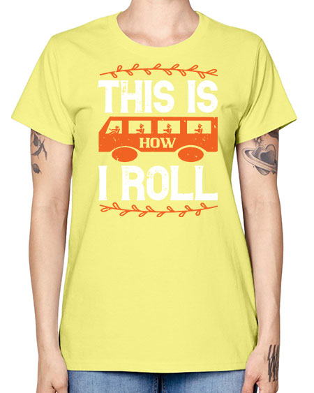this is how i roll Style 1543# - Bus Driver -  Missy T-Shirt