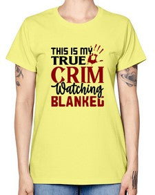 this is my true crim watching blankeg 1165# - true crime -  Missy T-Shirt