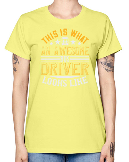 this is what an awesome bus driver looks like Style 1545# - Bus Driver -  Missy T-Shirt