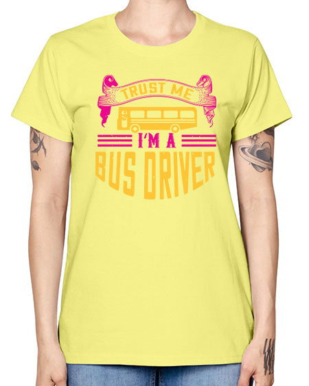trust me Im a bus driver Style 1591# - Bus Driver -  Missy T-Shirt
