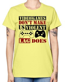 video games dont make us violent lag does 161# - video games -  Missy T-Shirt