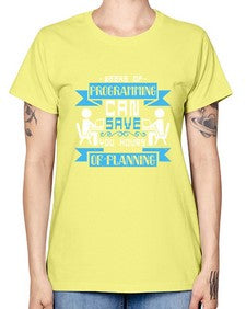 weeks of programming can save you hours of planning 9# - computer -  Missy T-Shirt