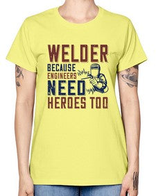 welder beacuse engineers need heros too Style 470# - engineer -  Missy T-Shirt