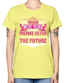 when were young parents prepare us for the future 674# - parents day -  Missy T-Shirt