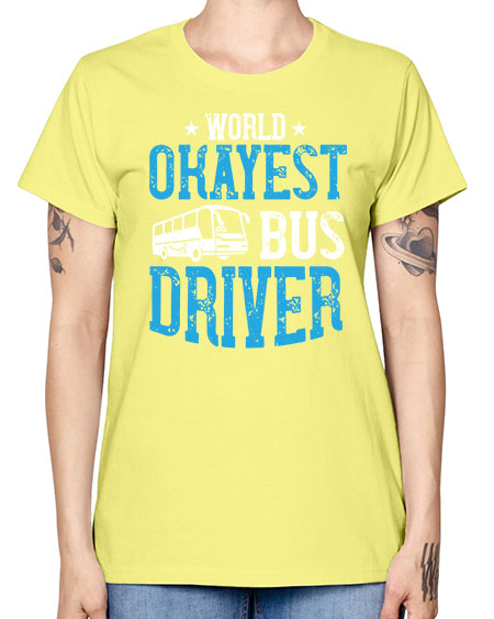 world okayest bus driver Style 1655# - Bus Driver -  Missy T-Shirt