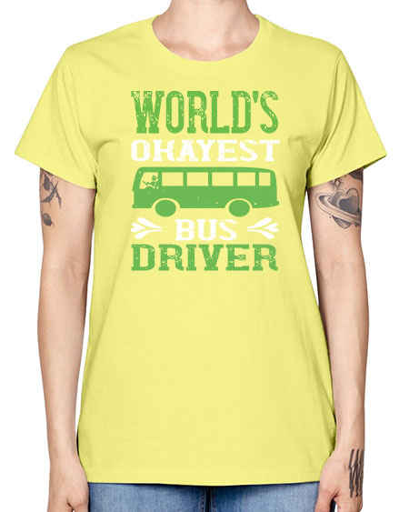 worlds okayest bus driver Style 1670# - Bus Driver -  Missy T-Shirt