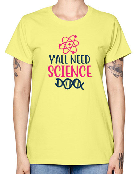 yall need science 5# - general science -  Missy T-Shirt