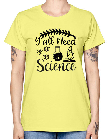 yall need science 9# - general science -  Missy T-Shirt