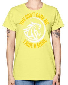 you don’t care me i ride a mare Style 1# - horse -  Missy T-Shirt