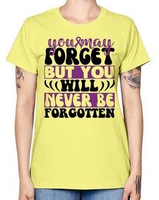 you may forget but you will never be forgotten 222# - alzheimers -  Missy T-Shirt