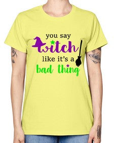 you say witch 1# - witch -  Missy T-Shirt
