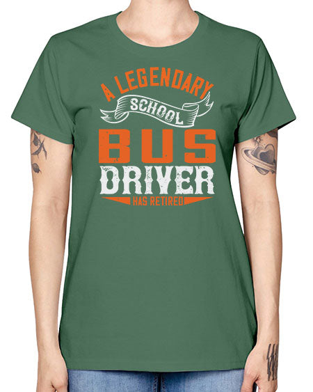 A LEGENARY SCHOOL DRIVER HAS RETIRED Style 559# - Bus Driver -  Missy T-Shirt