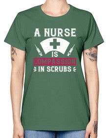 A Nurse is compassion in scrubs Style 18# - nurse -  Missy T-Shirt