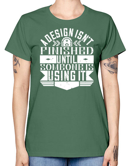 A design isnt finished until someone is using it Style 8# - architect -  Missy T-Shirt