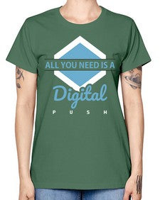 All You Need is a Digital Push 29# - internet -  Missy T-Shirt