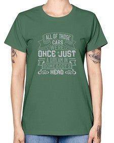 All of those cars were once just a dream in somebodys headd 101# - car -  Missy T-Shirt