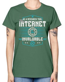 As a research tool the internet is invaluable 33# - internet -  Missy T-Shirt