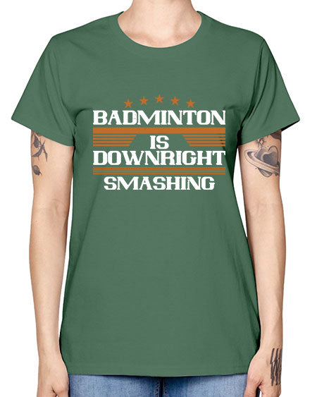 Badminton is downright smashing 1572# - badminton -  Missy T-Shirt