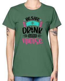 Be Safe Drink With a Nurse Style Style 601# - nurse -  Missy T-Shirt