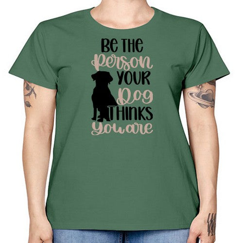Be The Person Your Dog Style 34# - dogs -  Missy T-Shirt