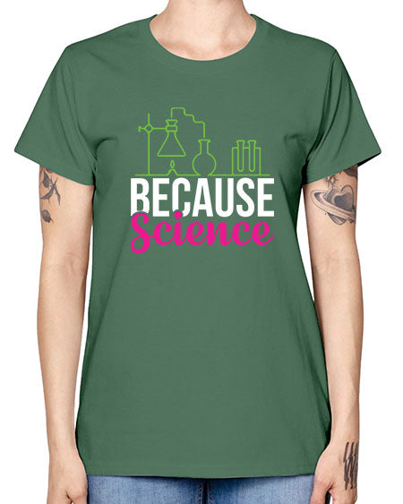 Because Science 282# - general science -  Missy T-Shirt