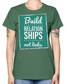Build Relationships Not Links 24# - internet -  Missy T-Shirt