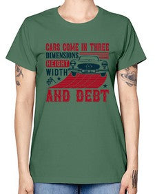 Cars come in three dimensions height width and debt 99# - car -  Missy T-Shirt