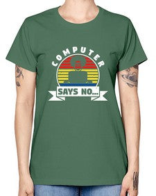 Computer says no 7# - computer -  Missy T-Shirt