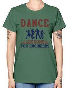 DANCE LESSONS FOR ENGINEERS Style 111# - engineer -  Missy T-Shirt