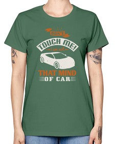 Dont touch me I am not that mind of car 105# - car -  Missy T-Shirt