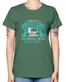 Dont worry im from tech support 50# - computer -  Missy T-Shirt
