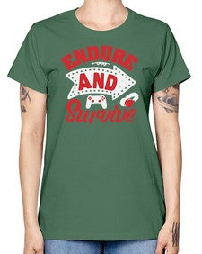 Endure and survive 10# - video games -  Missy T-Shirt