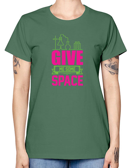 Give Me Some Space 31# - space -  Missy T-Shirt