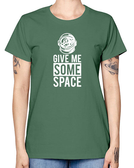 Give Me Some Space 33# - space -  Missy T-Shirt