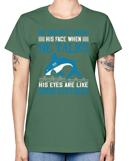 He doesnt move his face when he talks His eyes are like shark eyes Dead Style 88# - shark-fish -  Missy T-Shirt