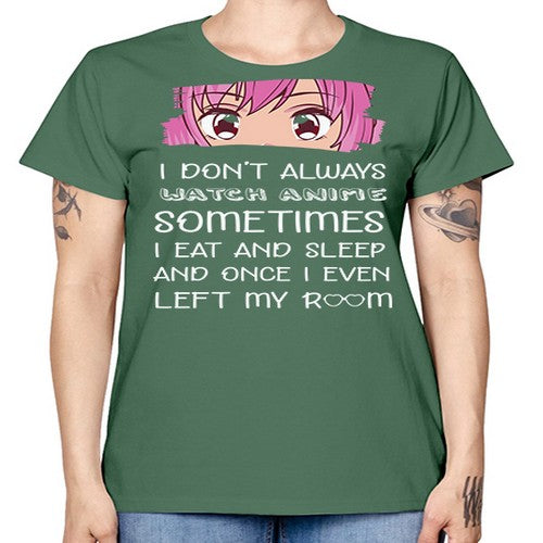 I Dont Always Watch Anime Anime 237# - anime -  Missy T-Shirt