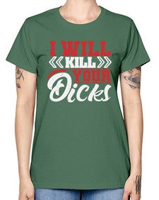 I WILL KILL YOUR DICKS 26# - video games -  Missy T-Shirt