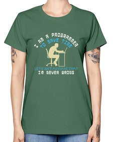 I am a programmer to save time I am never wrong 42# - computer -  Missy T-Shirt