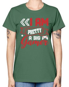 I am pretty a big gamer 22# - video games -  Missy T-Shirt