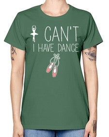 I cant i have dance ballet 133# - ballet -  Missy T-Shirt