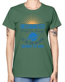 I dont care much for success it is an alien word 9# - ufo -  Missy T-Shirt
