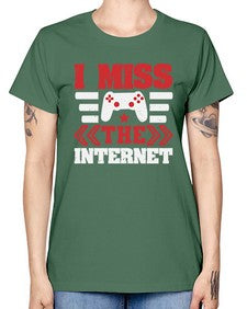I miss the internet 24# - video games -  Missy T-Shirt