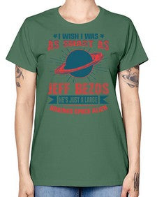 I wish i was as smart as jeff bezos 25# - ufo -  Missy T-Shirt