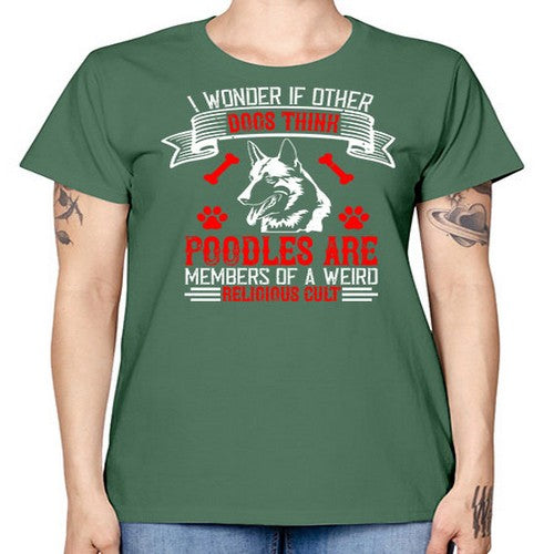 I wonder if other dogs think poodles are members of a weird religious cult Style 190# - dogs -  Missy T-Shirt