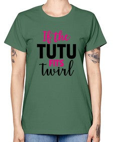 If the tutu fits twirl 137# - ballet -  Missy T-Shirt