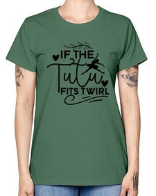 If the tutu fits twirl 139# - ballet -  Missy T-Shirt