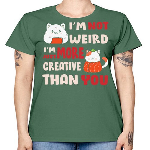 Im Not Weird Im Just More Creative 249# - anime -  Missy T-Shirt