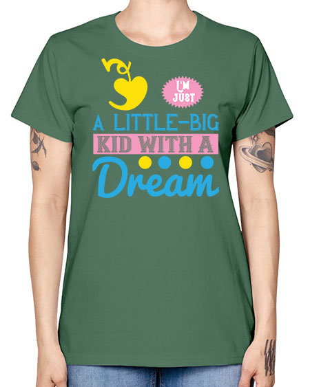 Im just a littlebig kid with a dream Style 118# - kids -  Missy T-Shirt