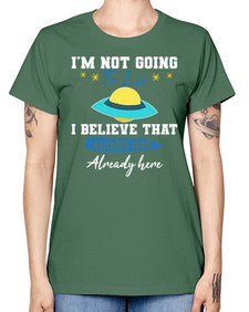 Im not going to lie i believe aliens are here 27# - ufo -  Missy T-Shirt