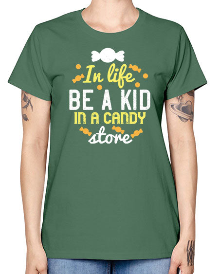 In life be a kid in a candy store Style 122# - kids -  Missy T-Shirt